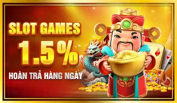 🎰 HOÀN TRẢ SLOT 1.5% MỖI NGÀY!
